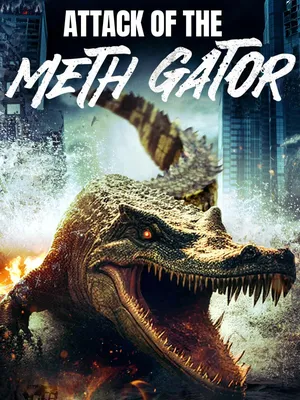 Attack Of The Meth Gator (2023)